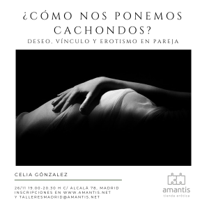 ¿CÓMO NOS PONEMOS CACHONDOS? Deseo, vínculo y erotismo en pareja